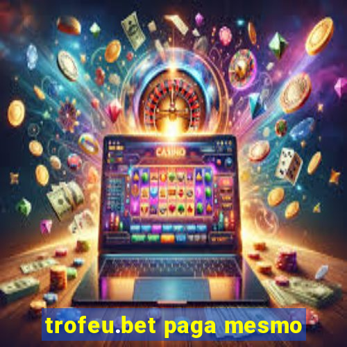 trofeu.bet paga mesmo